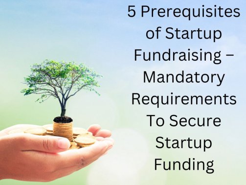 5 Prerequisites of Startup Fundraising
